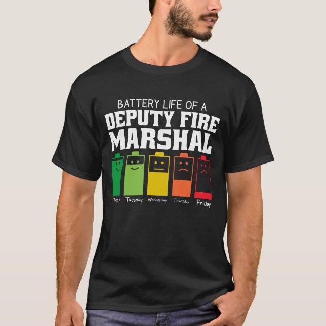 Battery Life Of A Deputy Fire Marshal T-Shirt (Front)
