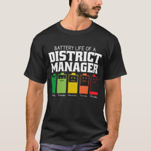 Battery Life Of A District Manager T-Shirt