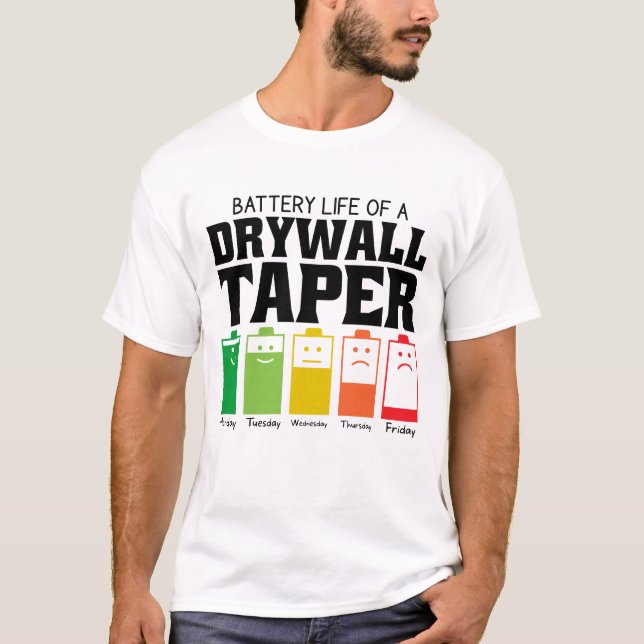 Battery Life Of A Drywall Taper T-Shirt (Front)