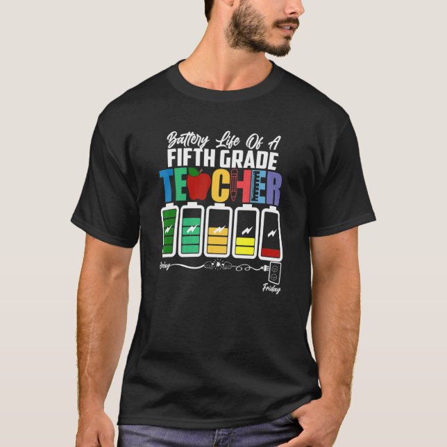 Battery Life Of A Fifth Grade Teacher Back To Scho T-Shirt (Front)