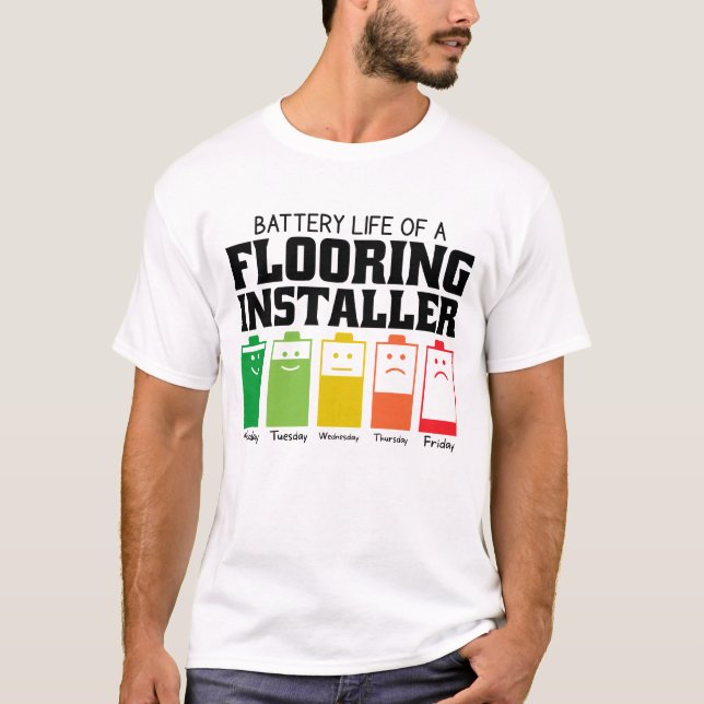 Battery Life Of A Flooring Installer T-Shirt (Front)