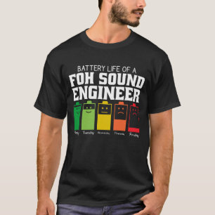 Battery Life Of A Foh Sound Engineer T-Shirt