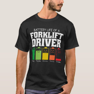 Battery Life Of A Forklift Driver T-Shirt