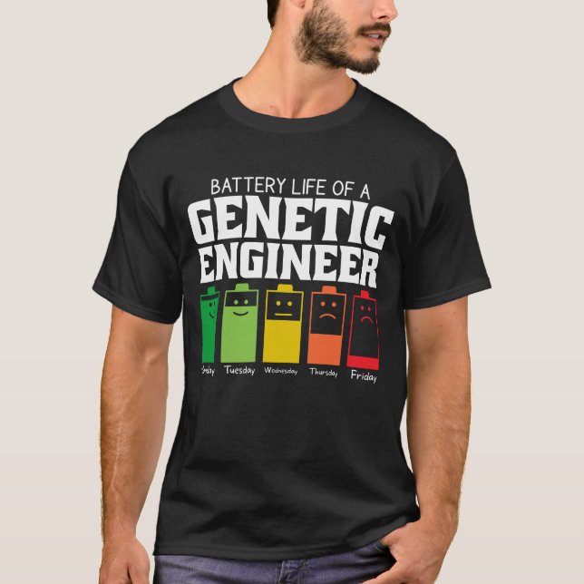 Battery Life Of A Genetic Engineer T-Shirt (Front)