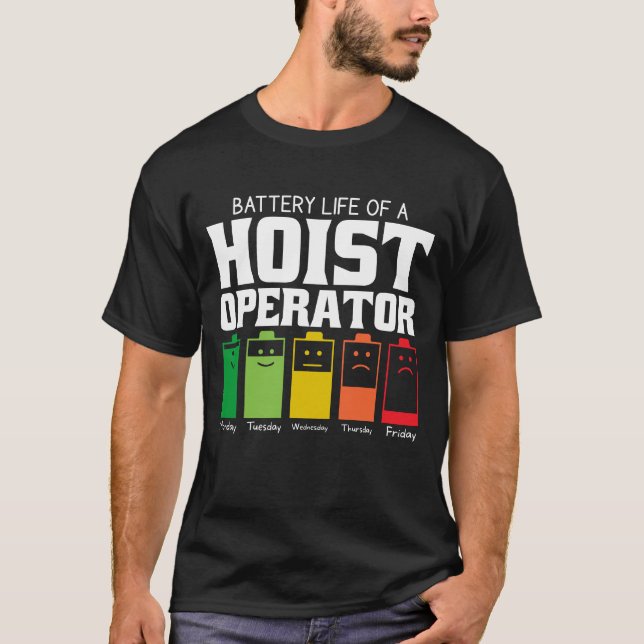 Battery Life Of A Hoist Operator T-Shirt (Front)