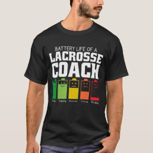 Battery Life Of A Lacrosse Coach T-Shirt