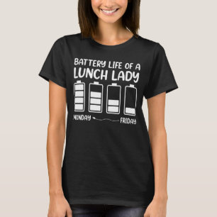 Battery life of a lunch lady Back to School T-Shirt