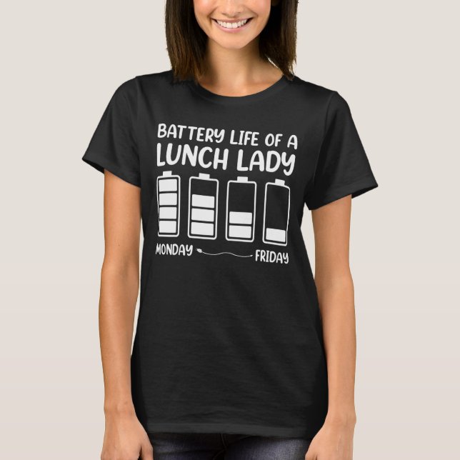 Battery life of a lunch lady Back to School T-Shirt (Front)