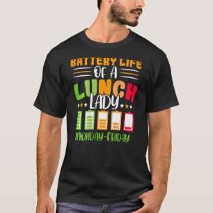 Battery Life Of A Lunch Lady Cafeteria Worker Lunc T-Shirt