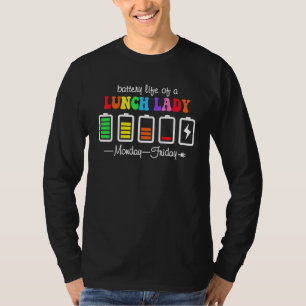 Battery Life Of A Lunch Lady Teacher Monday To Fri T-Shirt