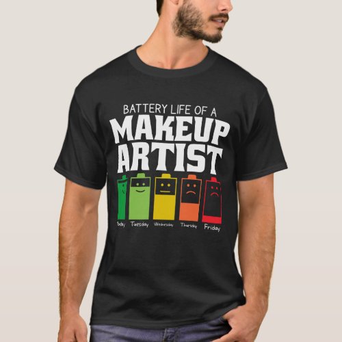 Battery Life Of A Makeup Artist T_Shirt