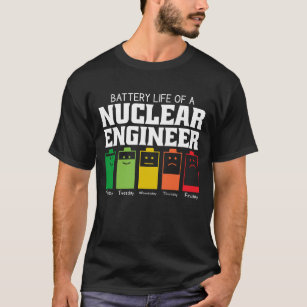 Battery Life Of A Nuclear Engineer T-Shirt