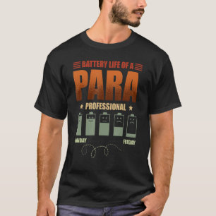 Battery Life Of A Paraprofessional Para T-Shirt