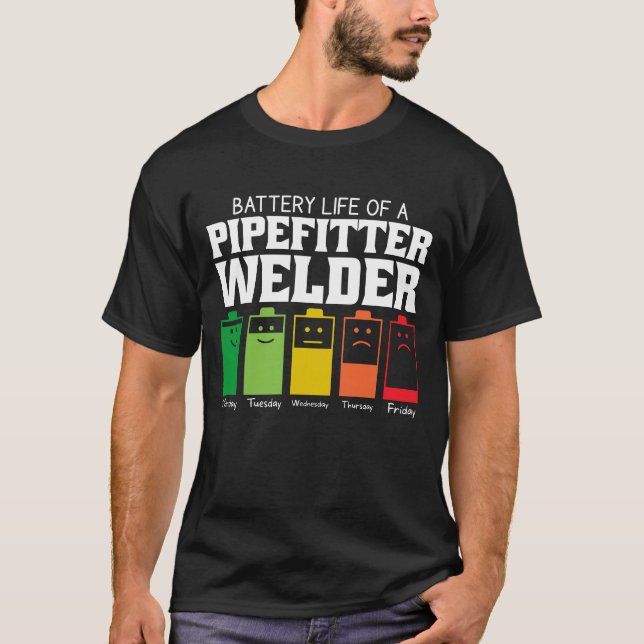 Battery Life Of A Pipefitter Welder T-Shirt (Front)
