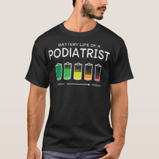 Battery Life of a Podiatrist Friends Podiatry Budd T-Shirt