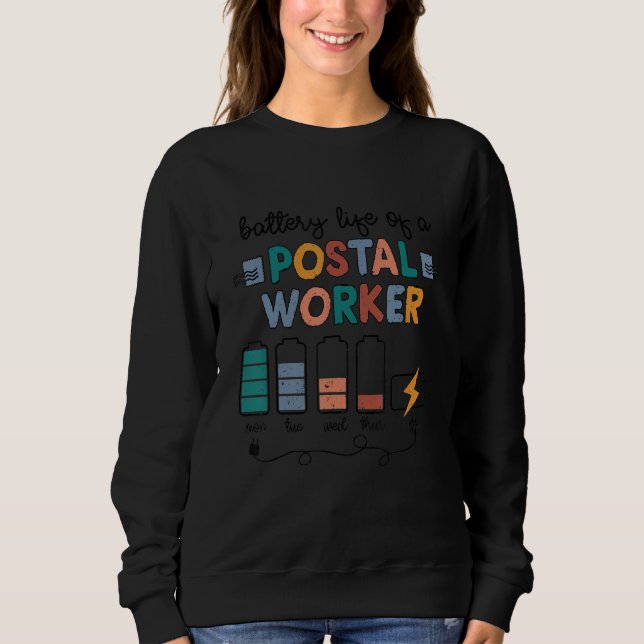 Battery Life Of A Postal Worker  Mailman Humor Pos Sweatshirt (Front)