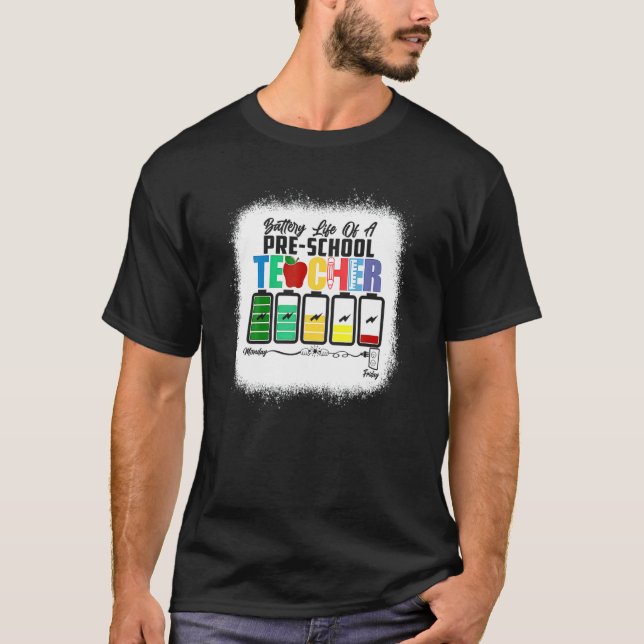 Battery Life Of A Pre K Preschool Teacher 1st Day T-Shirt (Front)