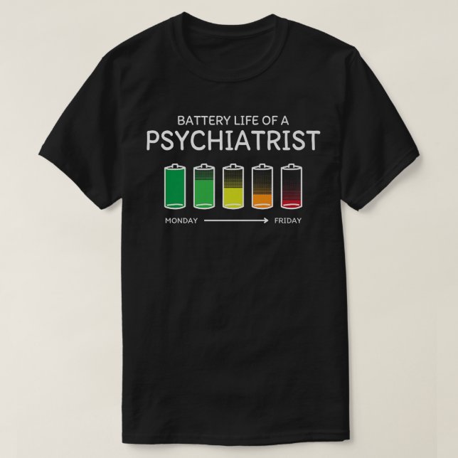 Battery Life of a Psychiatrist Friends Psychiatry  T-Shirt (Design Front)
