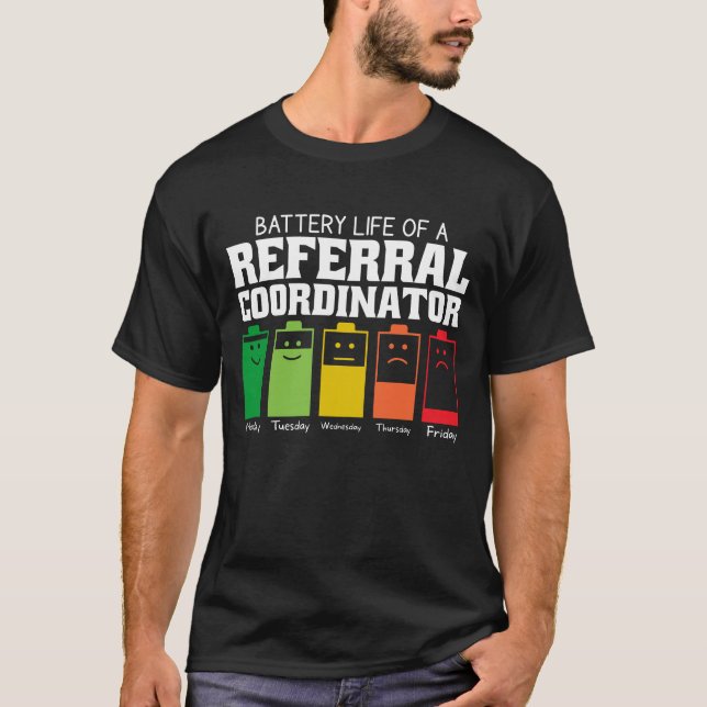 Battery Life Of A Referral Coordinator T-Shirt (Front)
