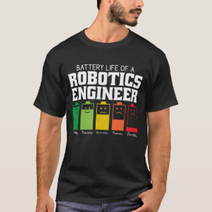 Battery Life Of A Robotics Engineer T-Shirt