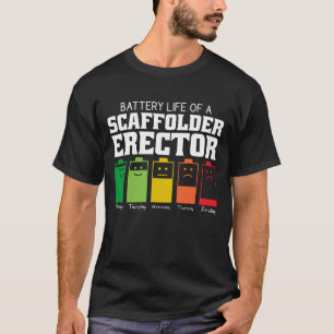 Battery Life Of A Scaffolder Erector T-Shirt