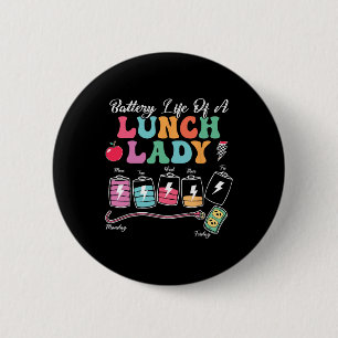 Battery Life Of A School Lunch Lady Back To School Button