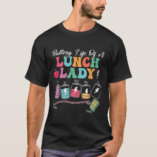 Battery Life Of A School Lunch Lady Back To School T-Shirt