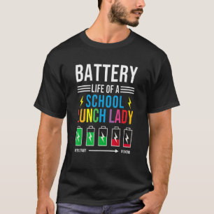 Battery Life Of A School Lunch Lady  Cafeteria Wor T-Shirt