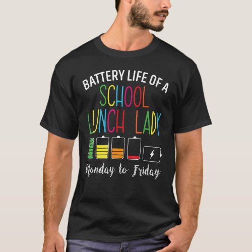 Battery Life Of A School Lunch Lady Cafeteria Work T_Shirt