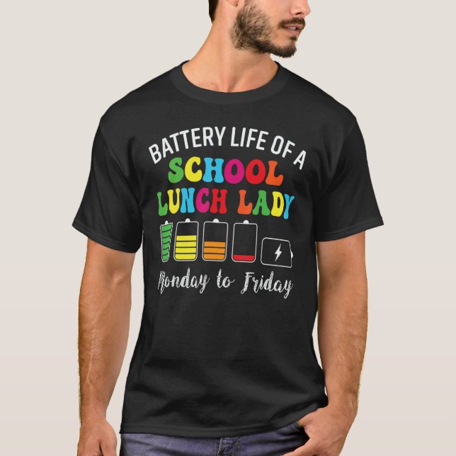 Battery Life Of A School Lunch Lady Cafeteria Work T-Shirt (Front)
