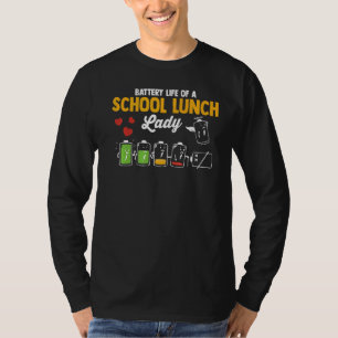 Battery Life Of A School Lunch Lady Cafeteria Work T-Shirt