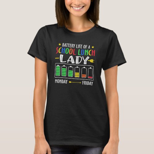 Battery Life Of A School Lunch Lady Monday Friday  T_Shirt