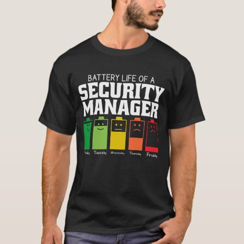 Battery Life Of A Security Manager T_Shirt