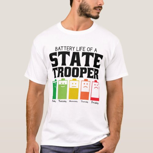 Battery Life Of A State Trooper T_Shirt