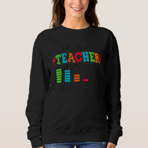 Battery Life Of A Teacher From Monday To Friday Sc Sweatshirt