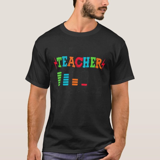 Battery Life Of A Teacher From Monday To Friday Sc T-Shirt (Front)
