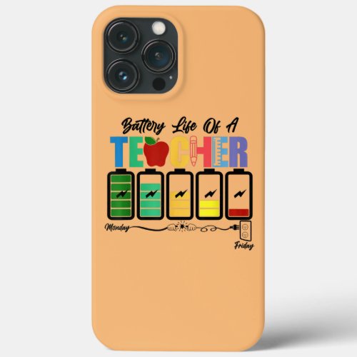 Battery Life Of A Teacher Funny Teacher Life Back iPhone 13 Pro Max Case