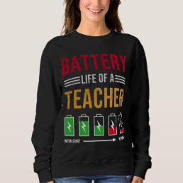 Battery Life Of A Teacher, funny teacher Sweatshirt