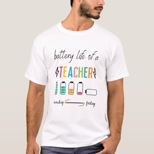 Battery Life of A Teacher Monday To Friday T_Shirt