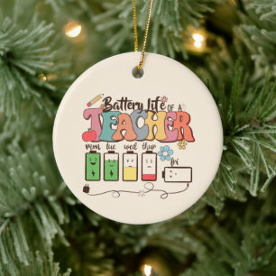 Battery Life of a Teacher – Relatable Educator Ceramic Ornament