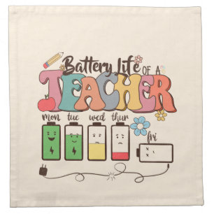 Battery Life of a Teacher – Relatable Educator Cloth Napkin