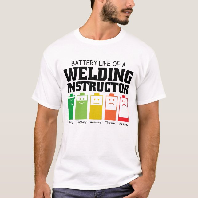 Battery Life Of A Welding Instructor T-Shirt (Front)