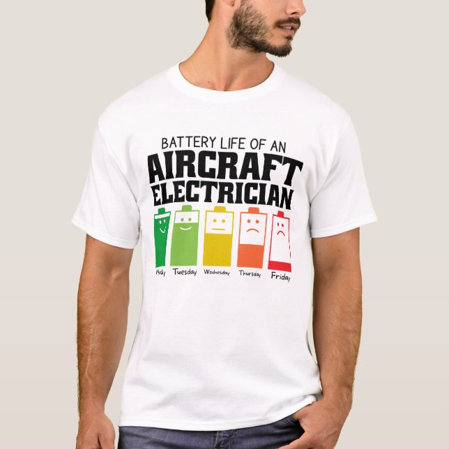 Battery Life Of An Aircraft Electrician T-Shirt (Front)