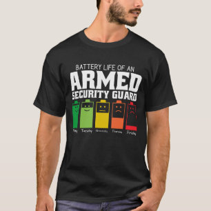 Battery Life Of An Armed Security Guard T-Shirt