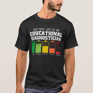 Battery Life Of An Educational Diagnostician  T-Shirt