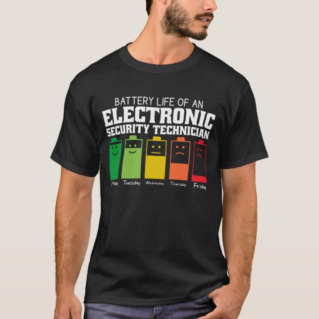 Battery Life Of An Electronic Security Technician T-Shirt (Front)