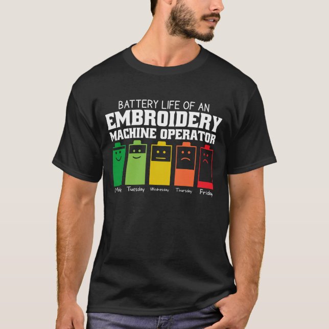 Battery Life Of An Embroidery Machine Operator T-Shirt (Front)