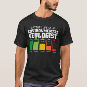 Battery Life Of An Environmental Geologist T-Shirt