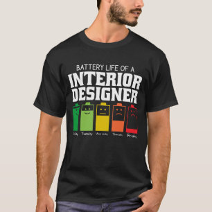 Battery Life Of An Interior Designer T-Shirt