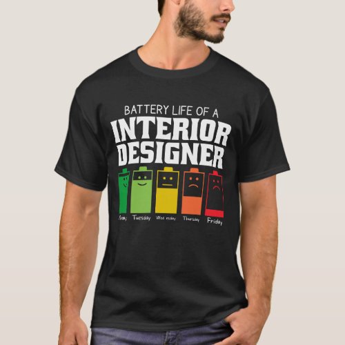 Battery Life Of An Interior Designer T_Shirt